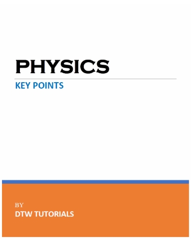 PHYSICS KEY POINTS by DTW TUTORIALS (E-Book - 91 Pages)